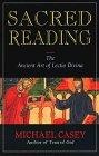 Sacred Reading : The Ancient Art of Lectio Divina