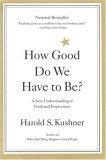 How Good Do We Have to Be? A New Understanding of Guilt and Forgiveness