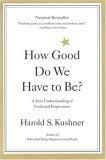 Image of How Good Do We Have to Be? A New Understanding of Guilt and Forgiveness
