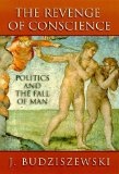 The Revenge of Conscience : Politics and the Fall of Man