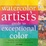 Cover of Watercolor Artist's Guide to Exceptional Color