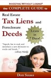 Complete Guide to Real Estate Tax Liens and Foreclosure Deeds : Learn in 7 Days-Investing Without Losing Series (Investing Without Losing)