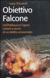 Cover of Obiettivo Falcone. Dall'Addaura a Capaci misteri e storia di un delitto annunciato