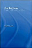 Zero Comments : Blogging and Critical Internet Culture