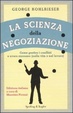 Cover of La scienza della negoziazione. Come gestire i conflitti e avere successo (nella vita e nel lavoro)