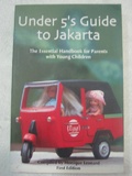 Uder 5's Guide to Jakarta The Essential Handbook