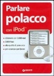 Cover of Parlare polacco con iPod. Con CD-ROM