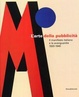 Cover of L' arte della pubblicità. Il manifesto italiano e le avanguardie (1920-1940). Catalogo della mostra (Forlì, 21 settembre-30 novembre 2008)