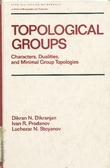 Topological Groups Characters, Dualities, and Minimal Group Topoligies (Pure and Applied Mathematics (Marcel Dekker))