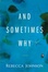 Cover of "And Sometimes Why"