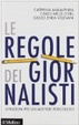 Cover of Le regole dei giornalisti. Istruzioni per un mestiere pericoloso