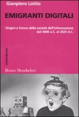 Emigranti digitali. Origini e futuro della civiltà digitale dal 3000 a. C. al 2025 d. C.