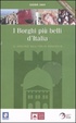 Cover of I borghi più belli d'Italia. Il fascino dell'Italia nascosta. Guida 2009