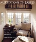 Meditations on Design : Reinventing Your Home With Style and Simplicity