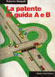 Cover of La patente di guida A e B