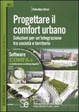Cover of Progettare il comfort urbano. Soluzione per un'integrazione tra società e territorio. Con CD-ROM