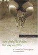 Cover of How the Body Shapes the Way We Think