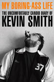 My Boring Ass Life : The Uncomfortably Candid Diary of Kevin Smith