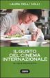 Cover of Il gusto del cinema internazionale in 100 e più ricette