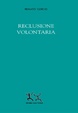 Cover of Reclusione volontaria