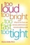 Cover of Too Loud, Too Bright, Too Fast, Too Tight
