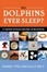 Cover of "Do Dolphins Ever Sleep?"