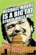 Cover of Michael Moore is a Big Fat Stupid White Man
