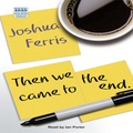 Then We Came to the End (Unabridged)