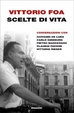 Cover of Scelte di vita. Dialoghi con Ginzburg, Pavone, De Luna, Marcenaro, Rieser