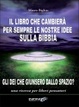 Cover of Il libro che cambierà per sempre le nostre idee sulla Bibbia. Gli dei che giunsero dallo spazio? Una ricerca per liberi pensatori