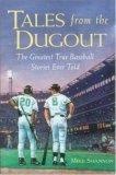 Tales from the Dugout : The Greatest True Baseball Stories Ever Told