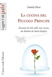Cover of La cucina del piccolo principe. Taccuino di volo nella mia cucina, da Antoine Saint- Exupéry