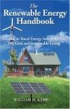 The Renewable Energy Handbook : A Guide to Rural Energy Independence, Off-grid And Sustainable Living