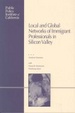 Cover of Local and Global Networks of Immigrant Professionals in Silicon Valley