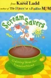 Scream Savers : Calming Ideas for Frazzled Moms