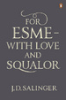 Cover of For Esme - with Love and Squalor