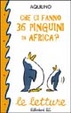 Cover of Che ci fanno 36 pinguini in Africa?