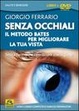 Cover of Senza occhiali. Il metodo Bates per migliorare la tua vista. DVD