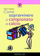 Cover of Come sopravvivere al campionato di calcio