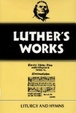 Cover of Luther's Works Liturgy and Hymns