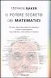 Cover of Il potere segreto dei matematici. Chi sono i signori dei numeri che controllano il nostro comportamento: cosa compriamo, come votiamo, chi amiamo
