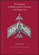 Cover of The Dragon in Medieval East Christian and Islamic Art