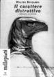 Cover of Il carattere distruttivo, l'orrore quotidiano