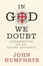 Cover of "In God We Doubt -  Confessions Of An Angry Agnostic"