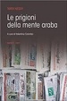 Cover of Le prigioni della mente araba