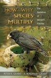 How and Why Species Multiply : The Radiation of Darwin's Finches (Princeton Series in Evolutionary Biology)