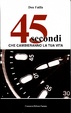 Cover of Quarantacinque secondi che cambieranno la tua vita