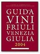 Cover of La guida ai vini del Friuli Venezia Giulia 2004