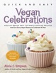 Cover of Quick and Easy Vegan Celebrations