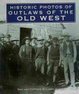 Cover of Historic Photos of Outlaws of the Old West